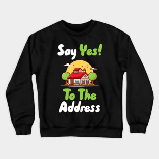 Say Yes To The Address Crewneck Sweatshirt